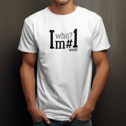 T-shirt "Im Who? №1 World"