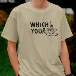 T-shirt "Which Your Coffee"