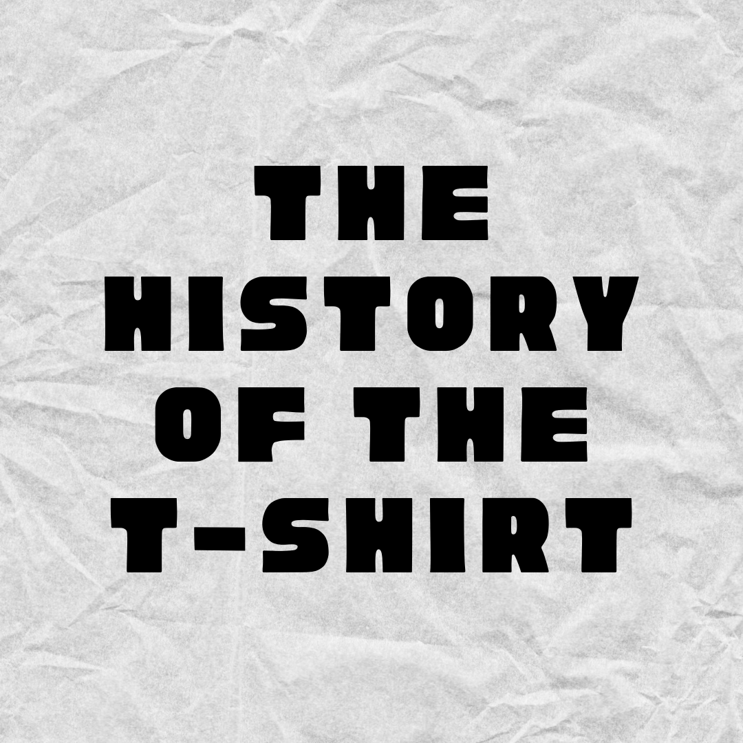 The History of the T-shirt: From Uniform to Fashion Icon